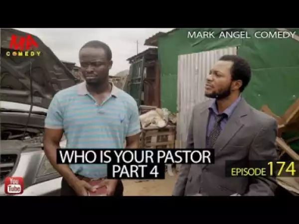 Video: Mark Angel Comedy – WHO IS YOUR PASTOR Part Four (Episode 174)